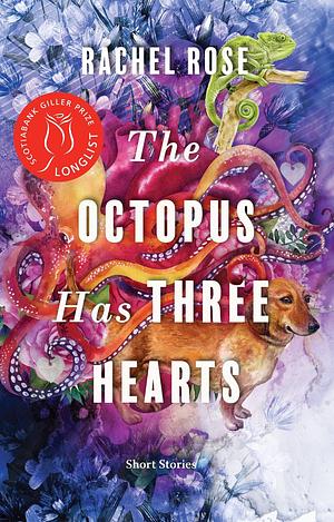 The Octopus Has Three Hearts: Short Stories by Rachel Rose