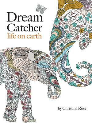 Dream Catcher: life on earth by Christina Rose