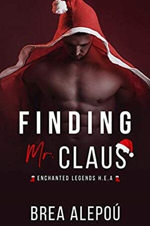 Finding Mr. Claus by Brea Alepoú