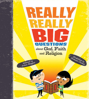 Really, Really Big Questions About God, Faith, and Religion by Stephen Law, Nishant Choksi