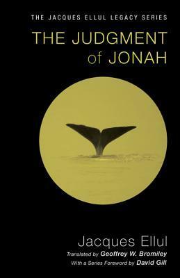 The Judgment of Jonah by Geoffrey W. Bromiley, David Gill, Jacques Ellul