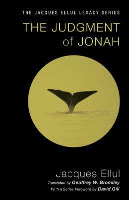 The Judgment of Jonah by David Gill, Jacques Ellul, Geoffrey W. Bromiley