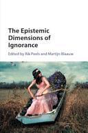 The Epistemic Dimensions of Ignorance by Rik Peels, Martijn Blaauw