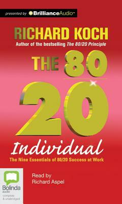 The 80/20 Individual: The Nine Essentials of 80/20 Success at Work by Richard Koch