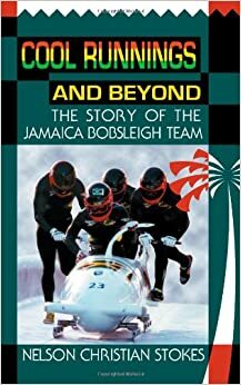 Cool Runnings and Beyond: The Story of the Jamaica Bobsleigh Team by Chris Stokes