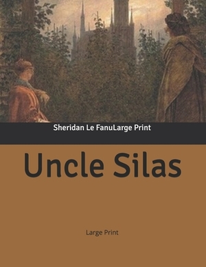 Uncle Silas by J. Sheridan Le Fanu