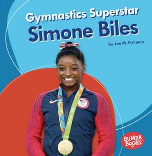 Gymnastics Superstar Simone Biles by Jon M. Fishman