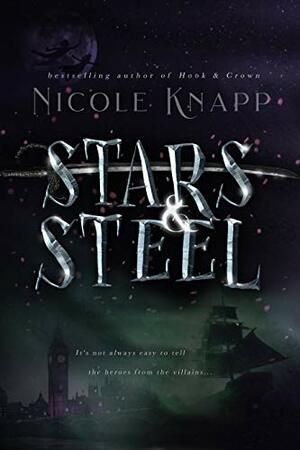 Stars & Steel (Hook & Crown Book 2) by Nicole Knapp