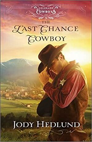 The Last Chance Cowboy by Jody Hedlund