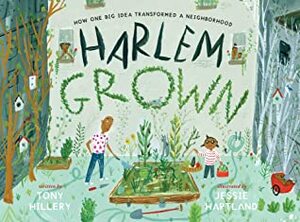 Harlem Grown: How One Big Idea Transformed a Neighborhood by Tony Hillery, Jessie Hartland