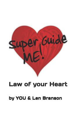 Superguide ME!: Law of your Heart by Len Branson, Michael Bernard Beckwith