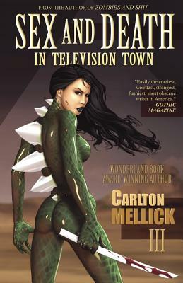 Sex and Death in Television Town by Carlton Mellick III