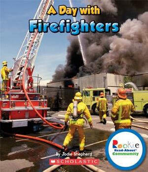 A Day with Firefighters by Jodie Shepherd