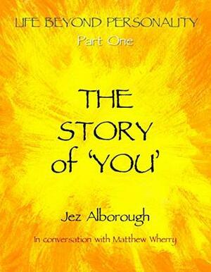 The Story of 'You' (Life Beyond Personality Book 1) by Jez Alborough