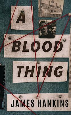 A Blood Thing by James Hankins