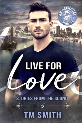 Live for Love by T.M. Smith