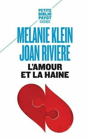 AMOUR ET LA HAINE (L') N.É. by Melanie Klein, Joan Riviere