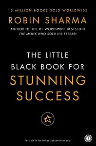 Little Black Book for Stunning Success+ Tools for Action Mastery by Robin S. Sharma, Robin S. Sharma