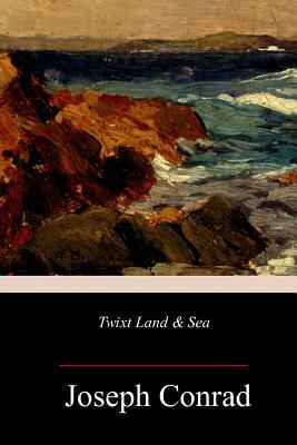 Twixt Land & Sea by Joseph Conrad