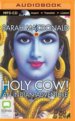 Holy Cow!: An Indian Adventure by Sarah MacDonald