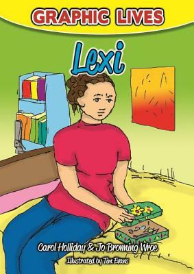 Graphic Lives: Lexi: A Graphic Novel for Young Adults Dealing with Self-Harm by Jo Browning Wroe, Carol Holliday