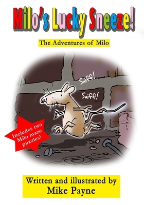 Milo's Lucky Sneeze!: The Adventures of Milo by Mike Payne