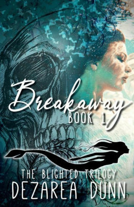 Breakaway: The Blighted Trilogy Book One by Dezarea Dunn