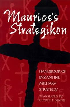 Maurice's Strategikon: Handbook of Byzantine Military Strategy by Maurice, George T. Dennis