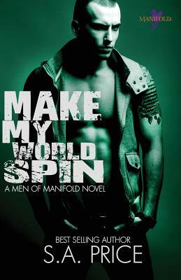 Make My World Spin by S. a. Price