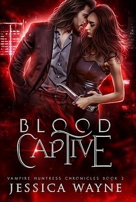 Blood Captive by Jessica Wayne