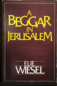 A Beggar in Jerusalem by Elie Wiesel