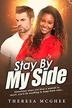 Stay By My Side: BWWM Interracial Romance Black Women White Men by Theresa McGhee