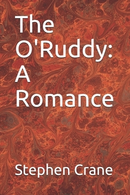 The O'Ruddy: A Romance by Stephen Crane