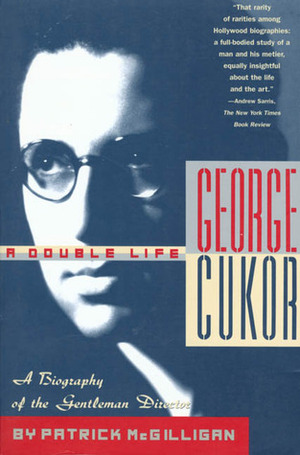 George Cukor: A Double Life by Patrick McGilligan