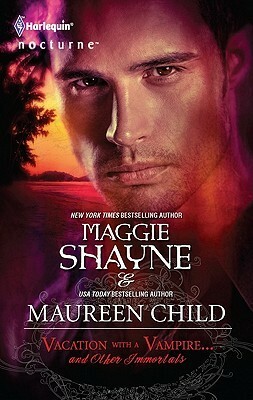 Vacation with a Vampire...and Other Immortals: Vampires in Paradise / Immortals by Maureen Child, Maggie Shayne