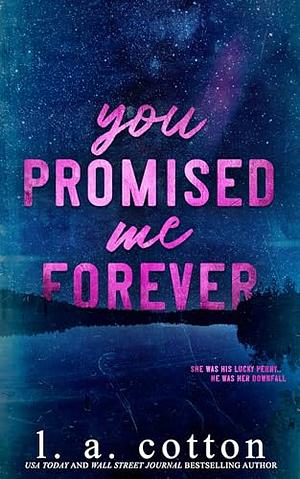 You promised me forever  by L A Cotton