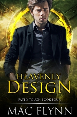 Heavenly Design (Fated Touch Book 4) by Mac Flynn