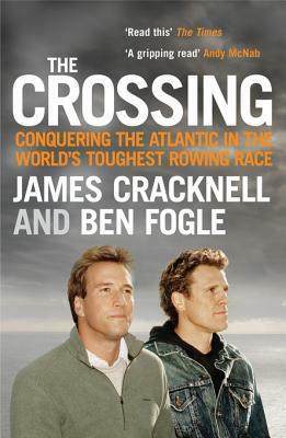 The Crossing: Conquering the Atlantic in the World's Toughest Rowing Race by Ben Fogle, James Cracknell