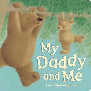 My Daddy and Me by Tina Macnaughton