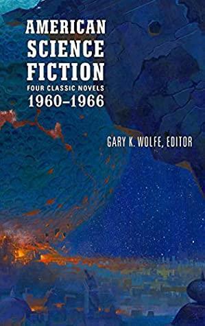 American Science Fiction: Four Classic Novels 1960-1966 by Gary K. Wolfe, Poul Anderson, Daniel Keyes, Clifford D. Simak, Roger Zelazny