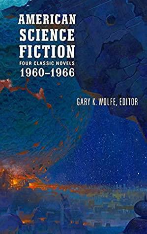 American Science Fiction: Four Classic Novels 1960-1966 by Daniel Keyes, Roger Zelazny, Gary K. Wolfe, Clifford D. Simak, Poul Anderson