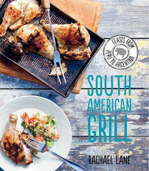 South American Grill by Rachael Lane