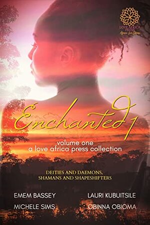 Enchanted: Volume One by Lauri Kubuitsile, Michele Sims, Obinna Obioma, Emem Bassey