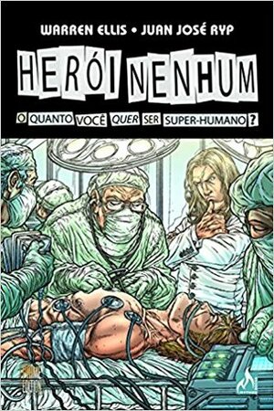 Herói Nenhum - O Quanto Você Quer Ser Super-Humano? by Juan José Ryp, Warren Ellis