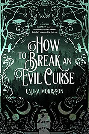 How to Break an Evil Curse (Chronicles of Fritillary) by Laura Morrison