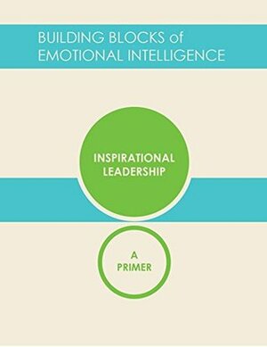 Inspirational Leadership: A Primer by Annie McKee, Matthew Lippincott, Mette Miriam Boell, Claudio Fernández-Aráoz, Daniel Goleman, Matthew Taylor, Richard Boyatzis