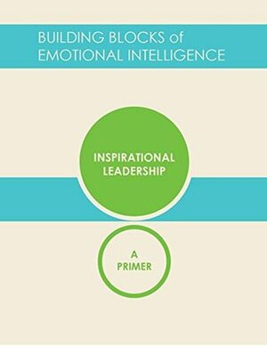 Inspirational Leadership: A Primer by Annie McKee, Matthew Lippincott, Mette Miriam Boell, Claudio Fernández-Aráoz, Daniel Goleman, Matthew Taylor, Richard Boyatzis