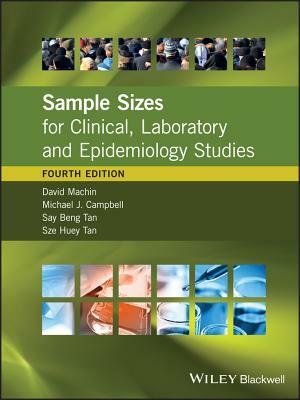 Sample Sizes for Clinical, Laboratory and Epidemiology Studies by David Machin, Say Beng Tan, Michael J. Campbell