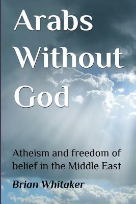 Arabs Without God by Brian Whitaker