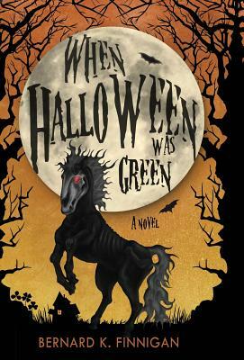 When Halloween Was Green by Bernard K. Finnigan